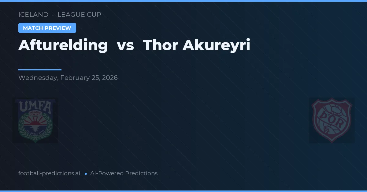 Afturelding vs Thor Akureyri — pronostic și avancronică meci