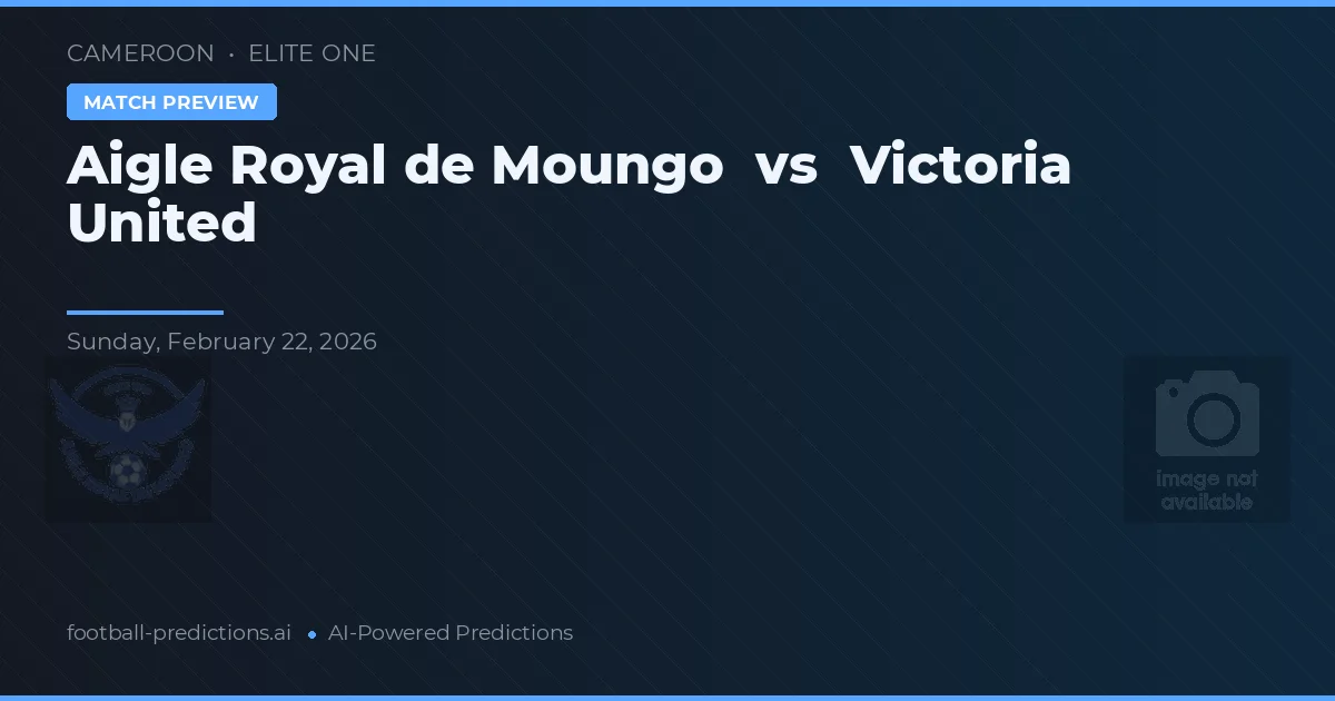 Aigle Royal de Moungo vs Victoria United — pronostic și avancronică meci