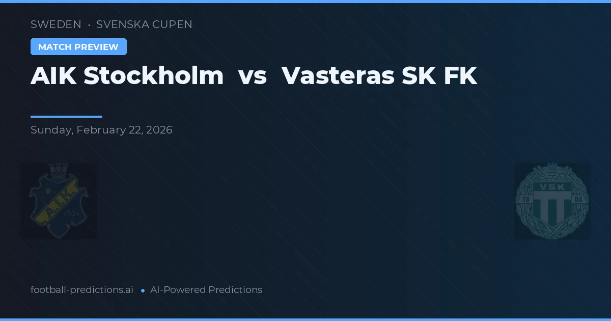 AIK Stockholm vs Västerås SK FK — pronostic și avancronică meci