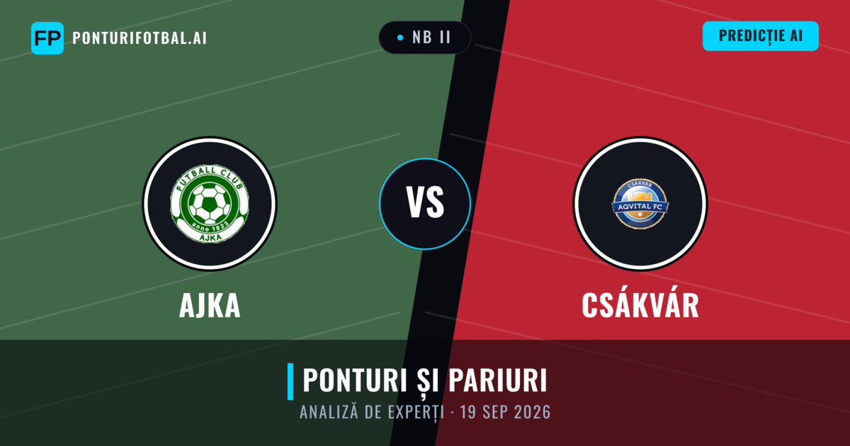 Ajka vs Csákvár — pronostic și avancronică meci