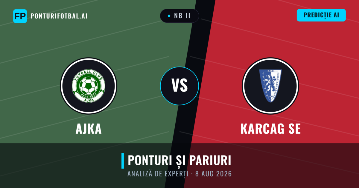 Ajka vs Karcag SE — pronostic și avancronică meci