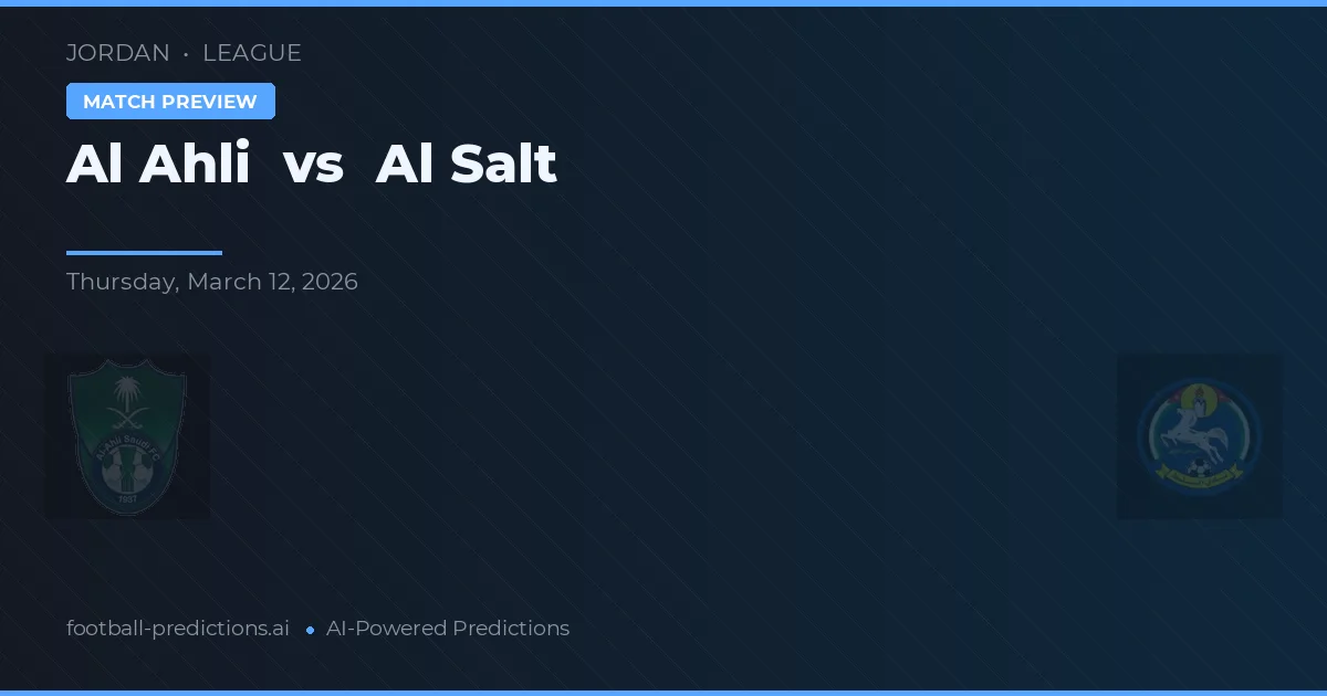Al Ahli vs Al Salt — pronostic și avancronică meci