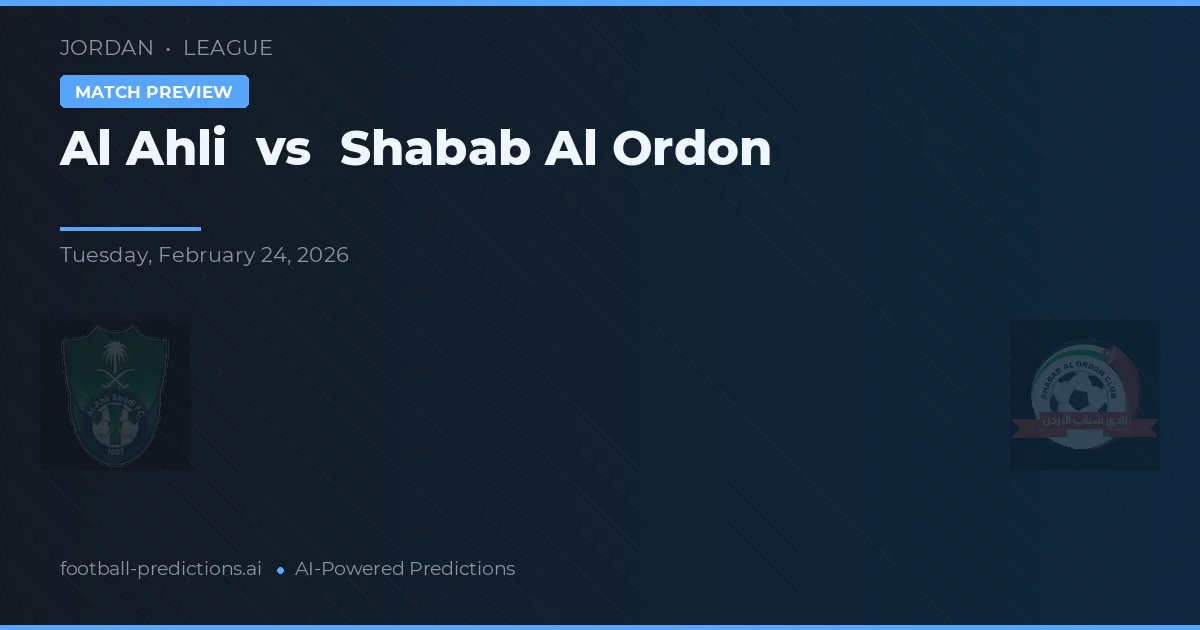 Al Ahli vs Shabab Al Ordon — pronostic și avancronică meci