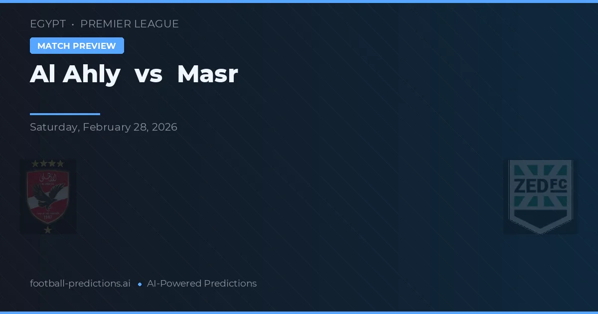 Al Ahly vs Masr — pronostic și avancronică meci