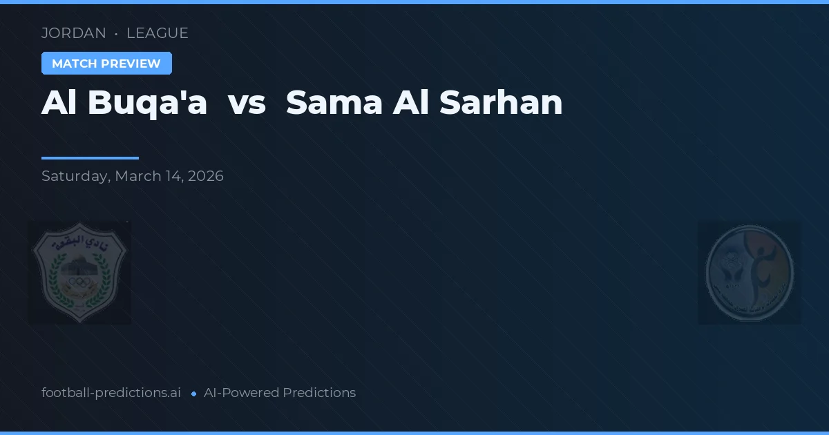 Al Buqa'a vs Sama Al Sarhan — pronostic și avancronică meci