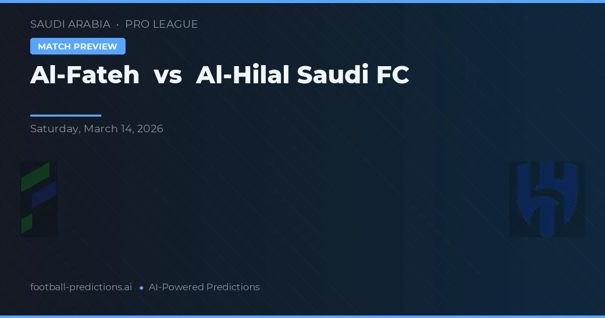 Al-Fateh vs Al-Hilal Saudi FC — pronostic și avancronică meci