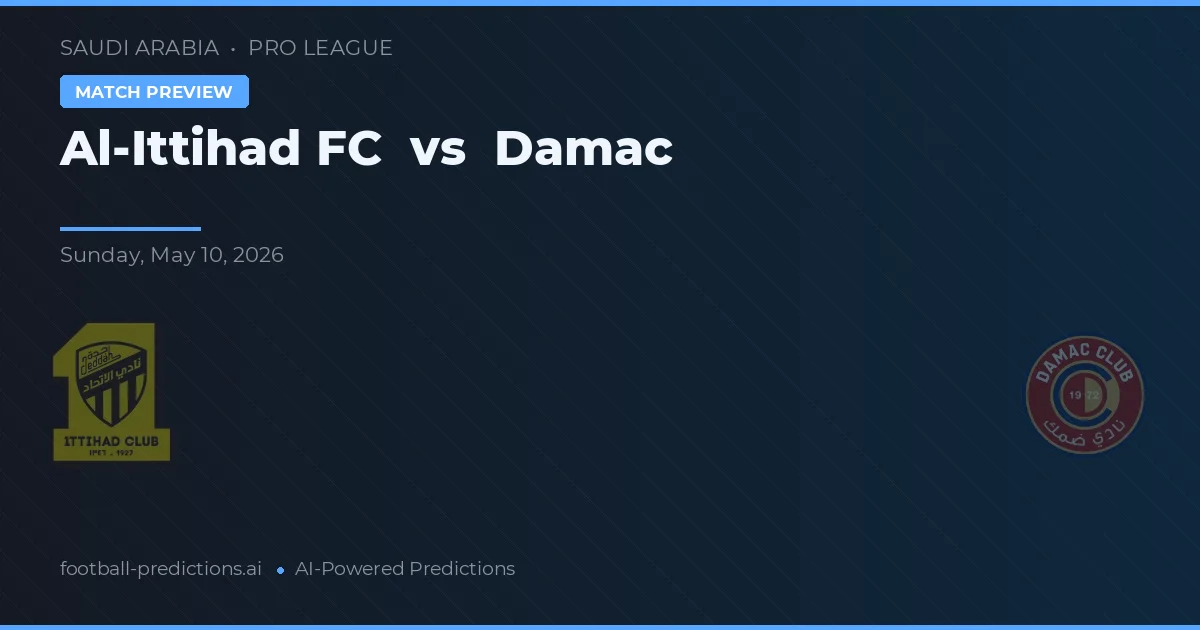 Al-Ittihad FC vs Damac — pronostic și avancronică meci