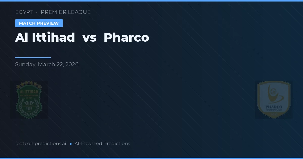 Al Ittihad vs Pharco — pronostic și avancronică meci