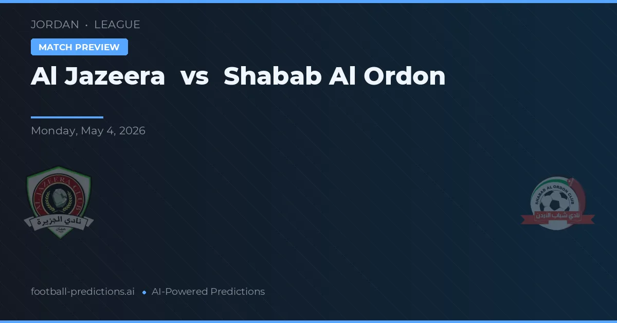 Al Jazeera vs Shabab Al Ordon — pronostic și avancronică meci