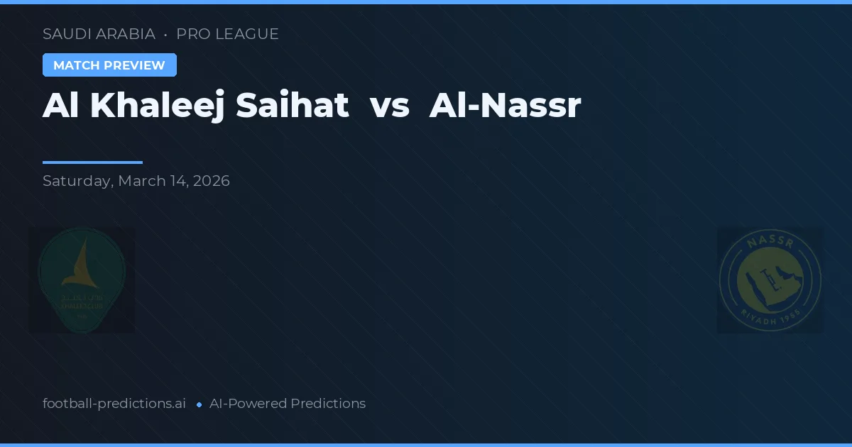 Al Khaleej Saihat vs Al-Nassr — pronostic și avancronică meci