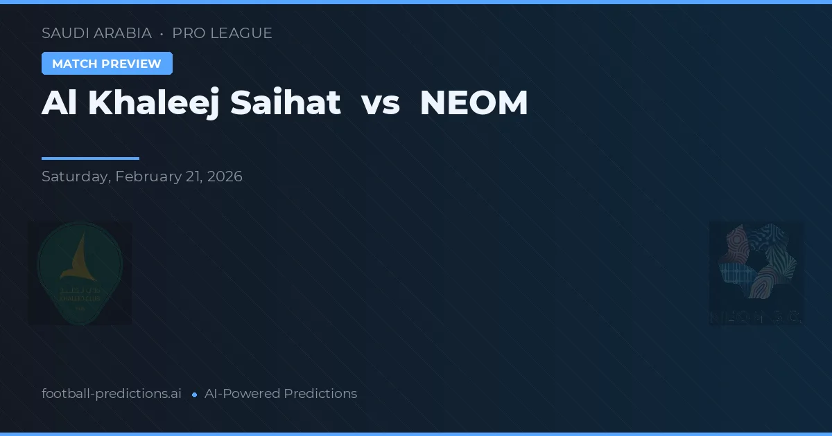Al Khaleej Saihat vs NEOM — pronostic și avancronică meci