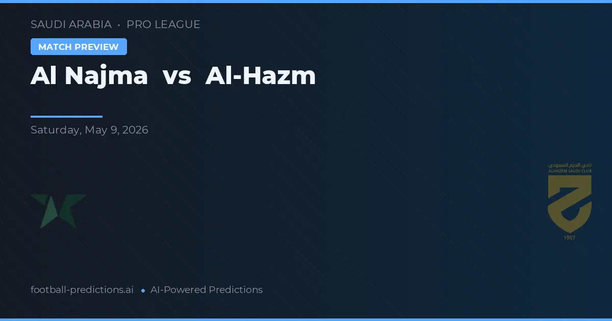 Al Najma vs Al-Hazm — pronostic și avancronică meci