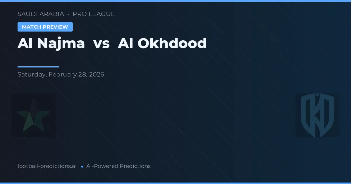 Al Najma vs Al Okhdood — pronostic și avancronică meci