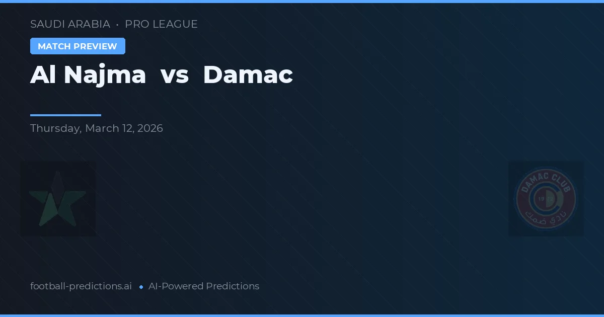 Al Najma vs Damac — pronostic și avancronică meci