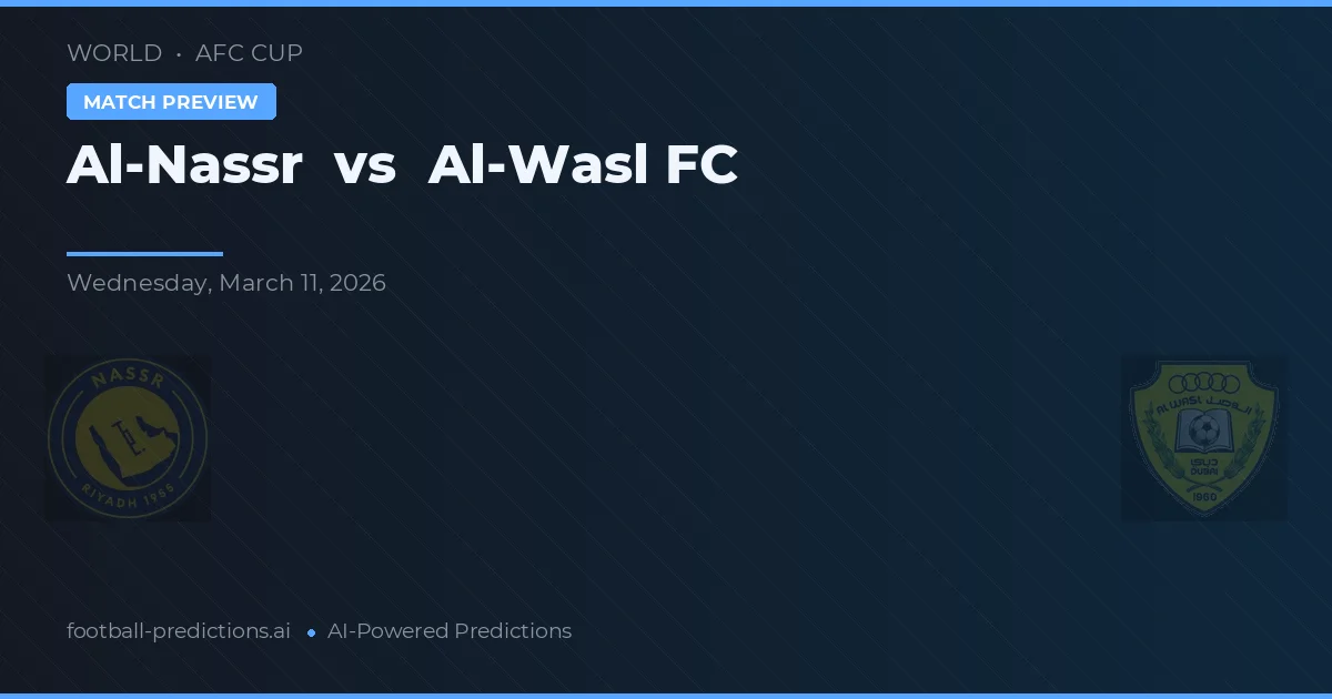 Al-Nassr vs Al-Wasl FC — pronostic și avancronică meci