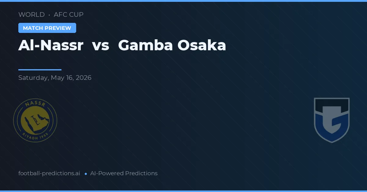 Al-Nassr vs Gamba Osaka — pronostic și avancronică meci