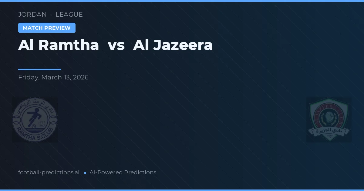 Al Ramtha vs Al Jazeera — pronostic și avancronică meci