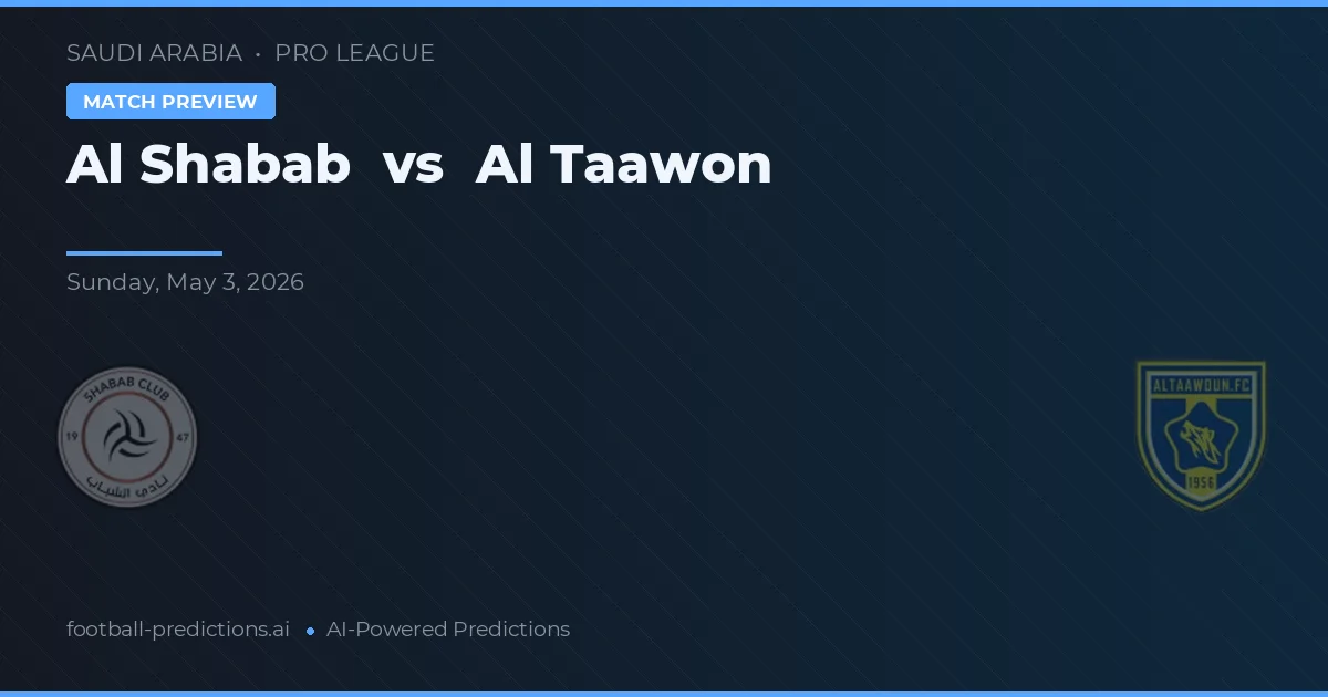 Al Shabab vs Al Taawon — pronostic și avancronică meci
