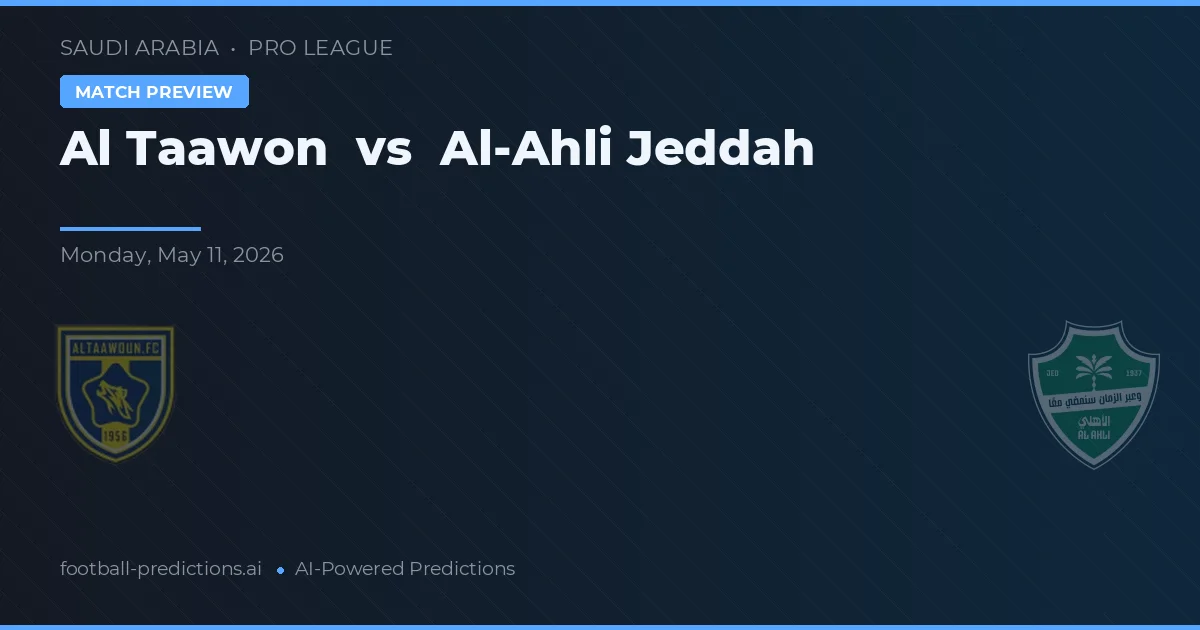 Al Taawon vs Al-Ahli Jeddah — pronostic și avancronică meci
