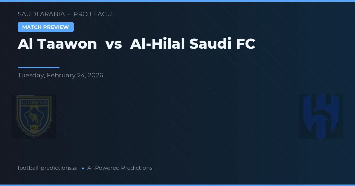Al Taawon vs Al-Hilal Saudi FC — pronostic și avancronică meci