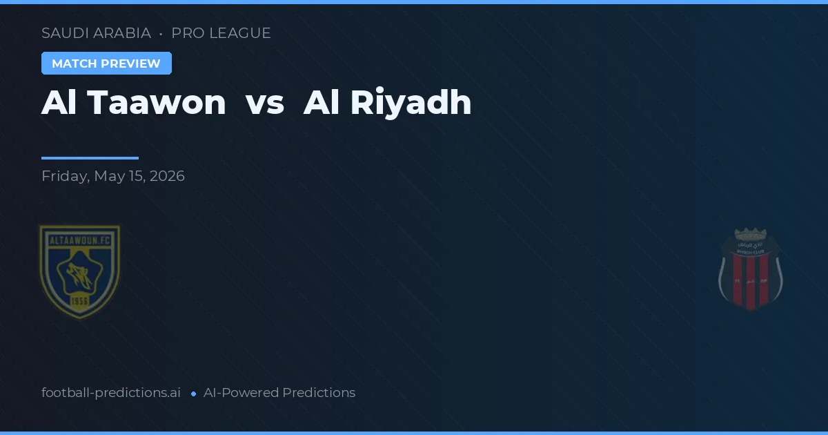 Al Taawon vs Al Riyadh — pronostic și avancronică meci
