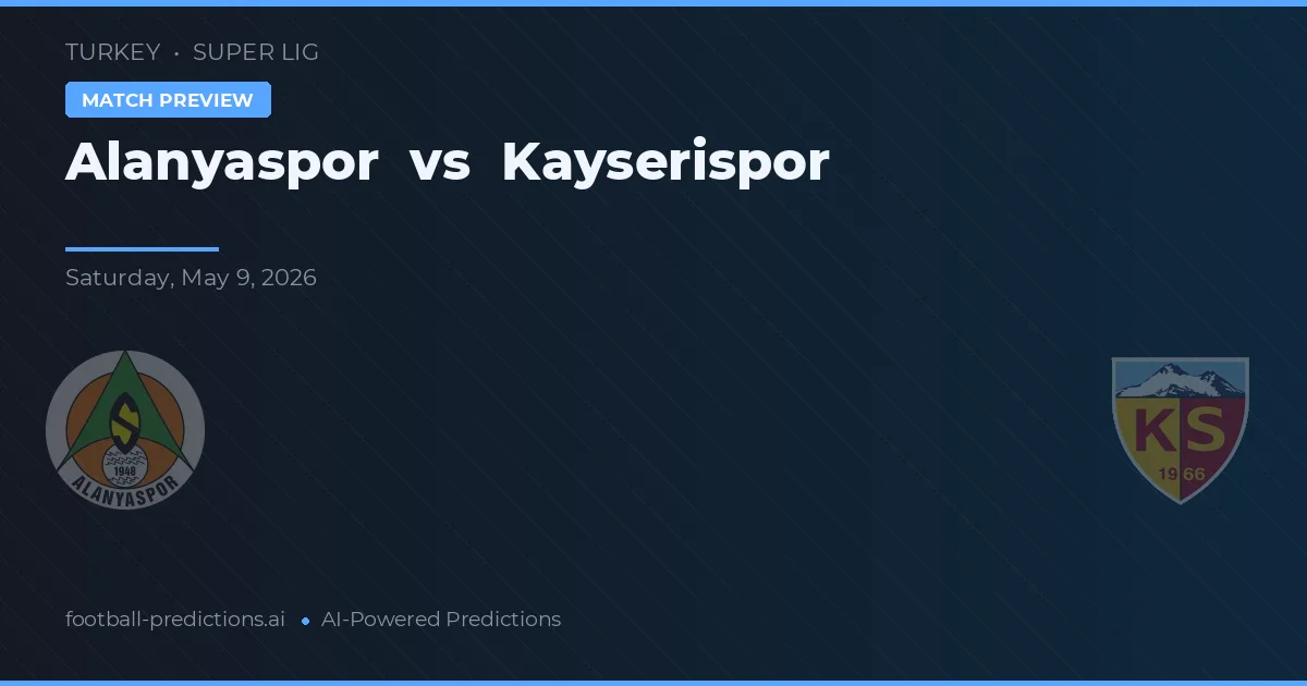 Alanyaspor vs Kayserispor — pronostic și avancronică meci