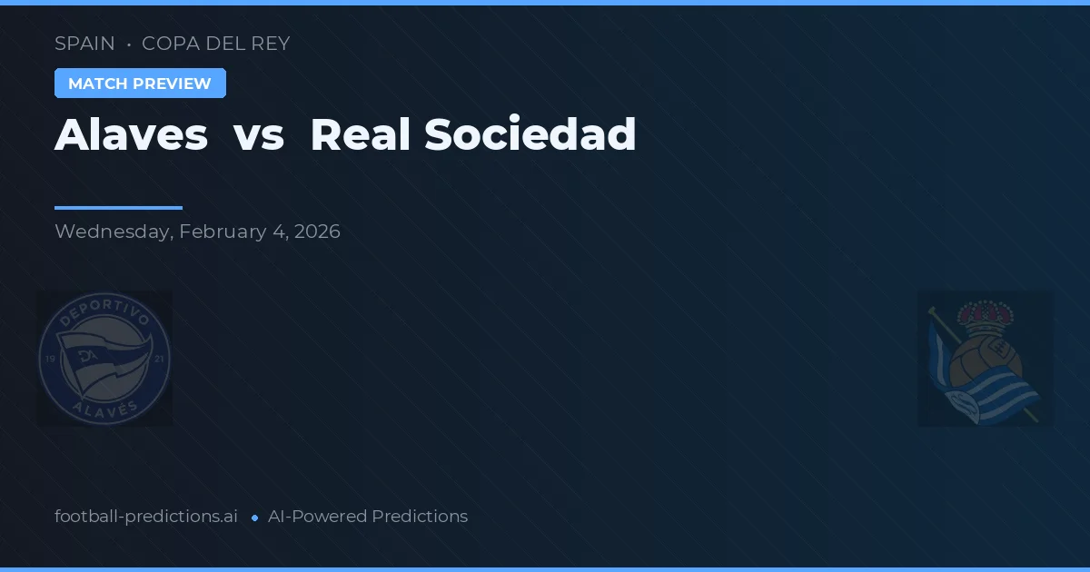 Alavés vs Real Sociedad — pronostic și avancronică meci