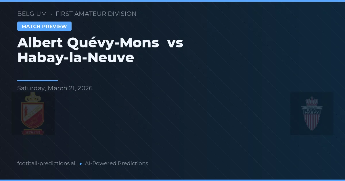 Albert Quévy-Mons vs Habay-la-Neuve — pronostic și avancronică meci