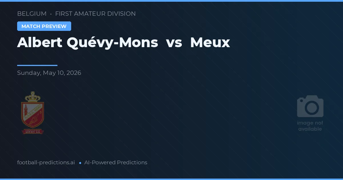 Albert Quévy-Mons vs Meux — pronostic și avancronică meci