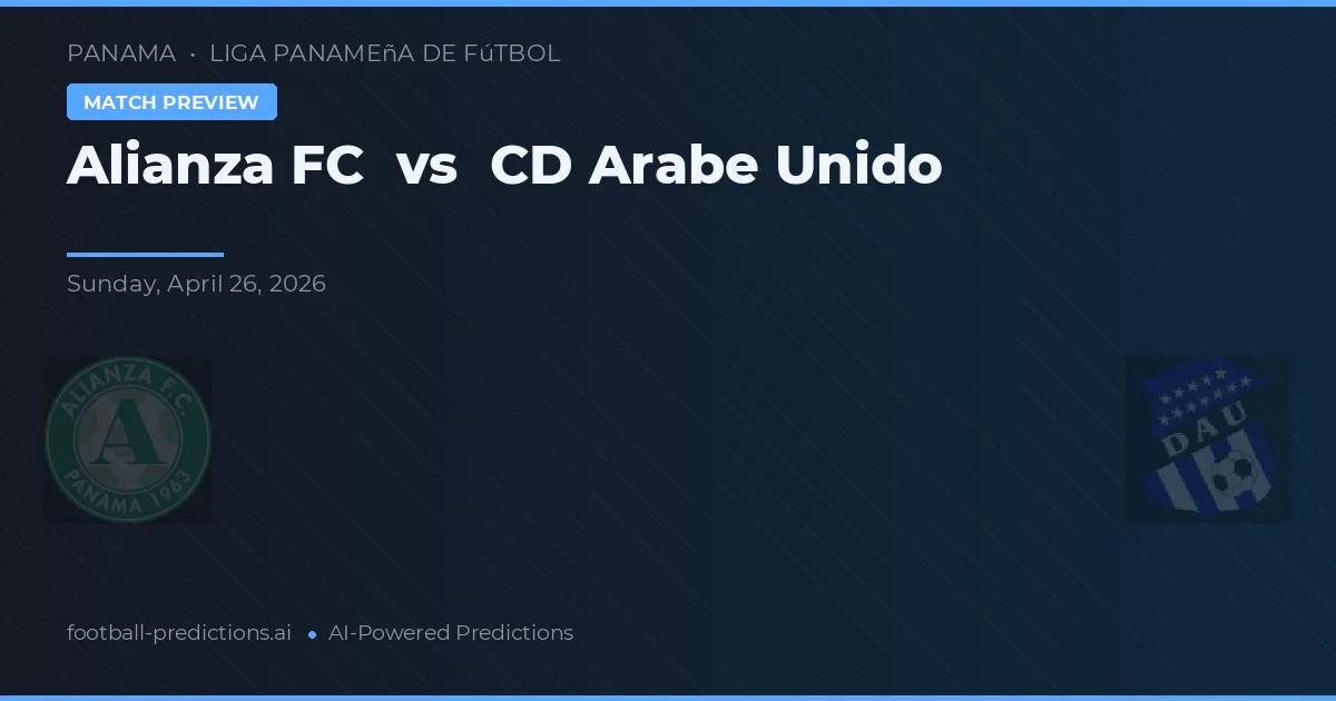 Alianza FC vs CD Árabe Unido — pronostic și avancronică meci