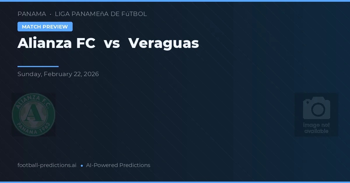 Alianza FC vs Veraguas — pronostic și avancronică meci