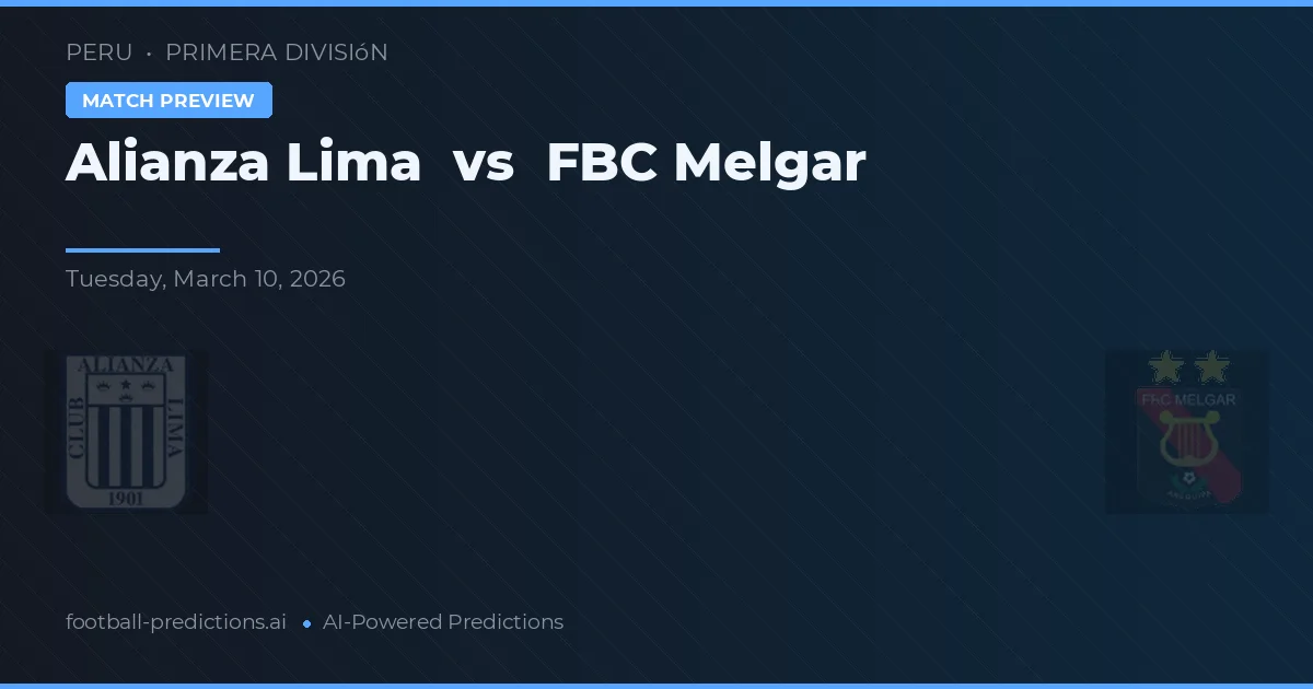 Alianza Lima vs FBC Melgar — pronostic și avancronică meci