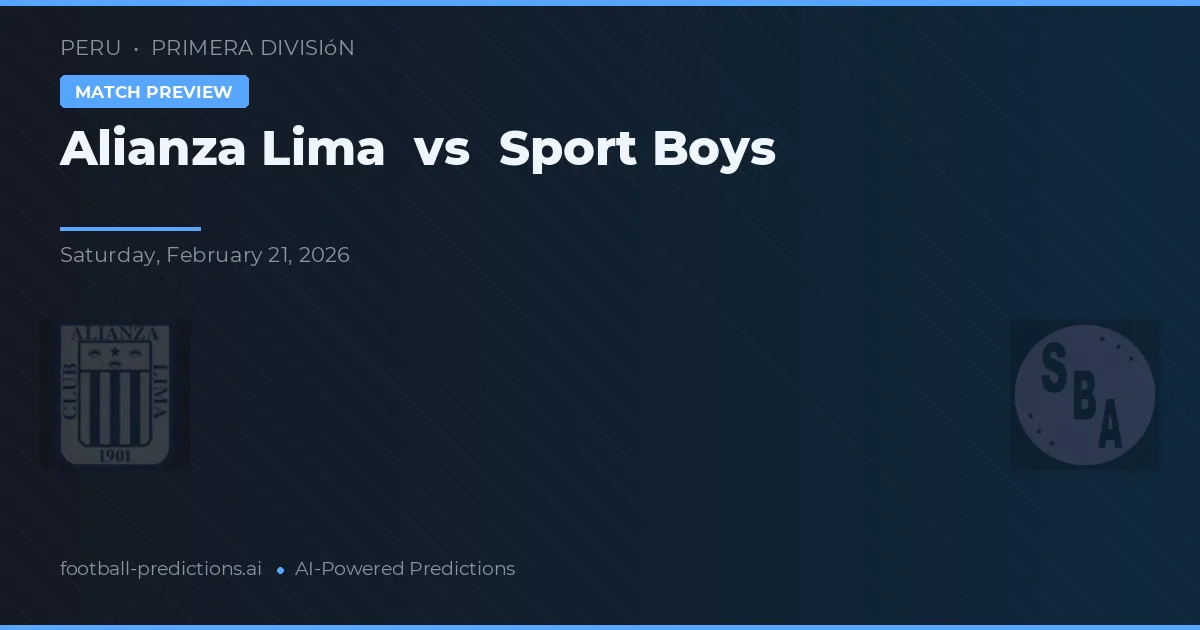Alianza Lima vs Sport Boys — pronostic și avancronică meci