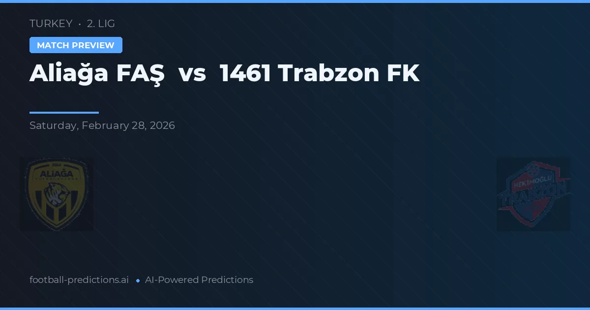 Alaşığa FAŞ vs 1461 Trabzon FK — pronostic și avancronică meci