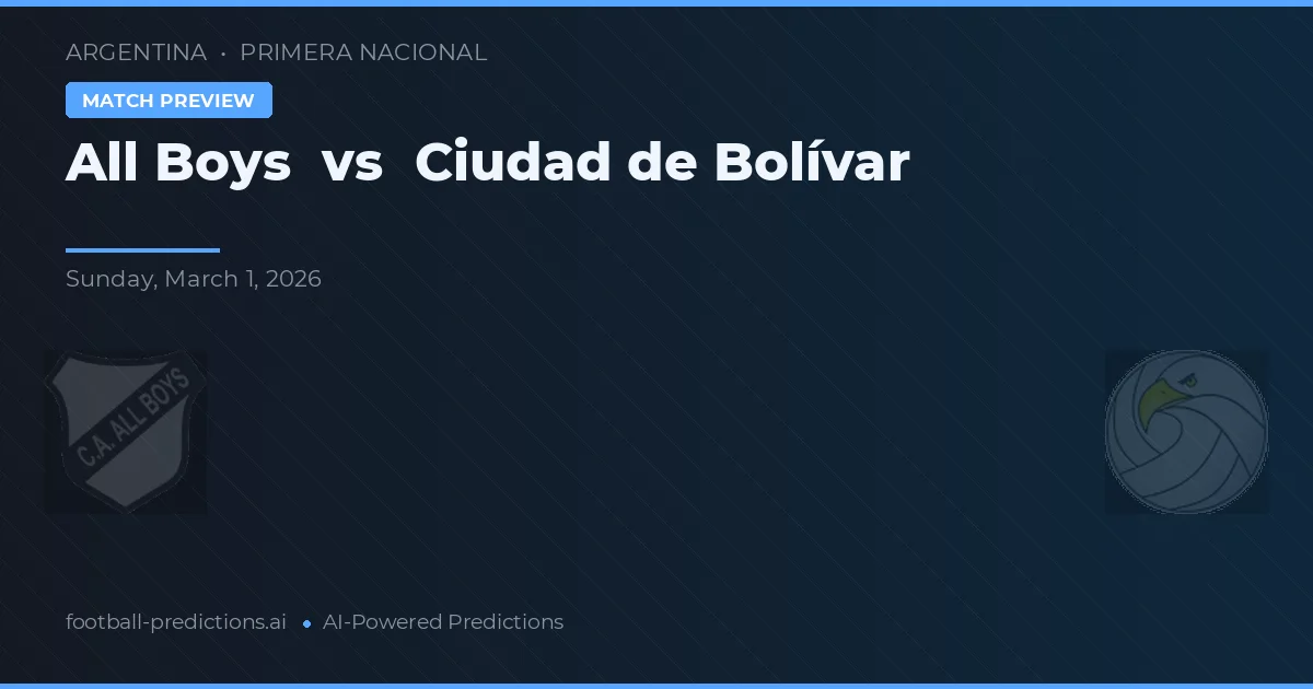 All Boys vs Ciudad de Bolívar — pronostic și avancronică meci