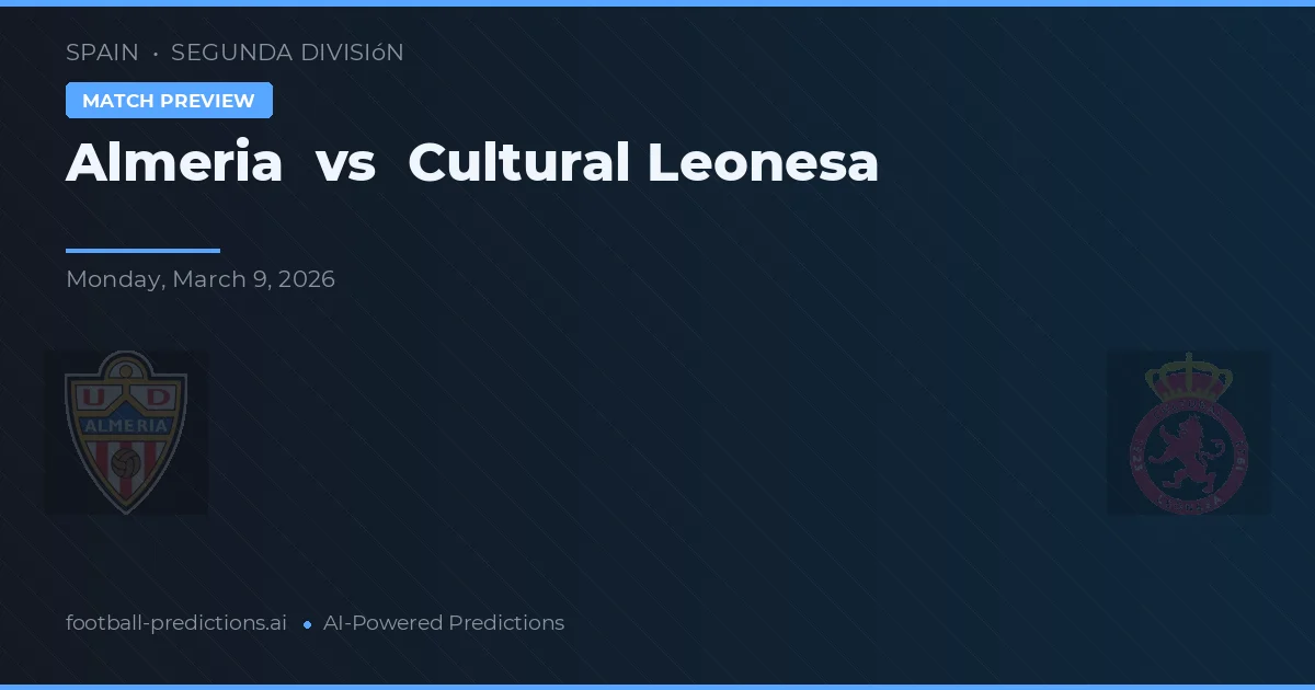 Almeria vs Cultural Leonesa — pronostic și avancronică meci