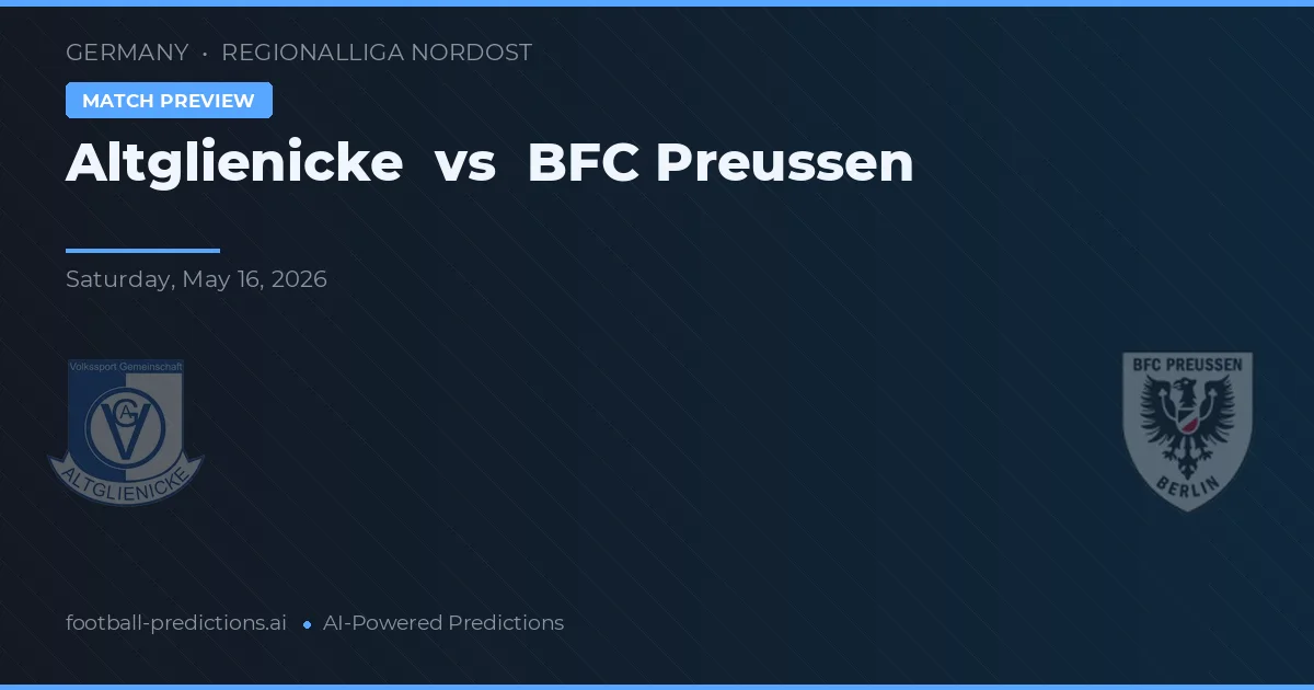 Altglienicke vs BFC Preussen — pronostic și avancronică meci