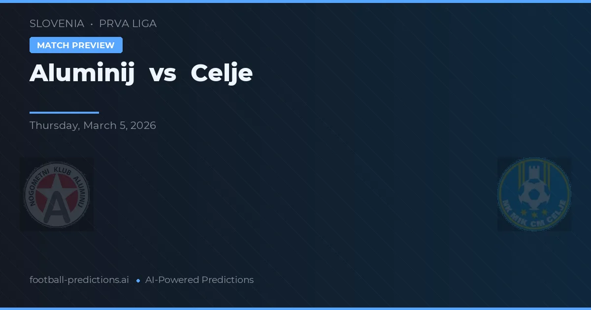 Aluminij vs Celje — pronostic și avancronică meci