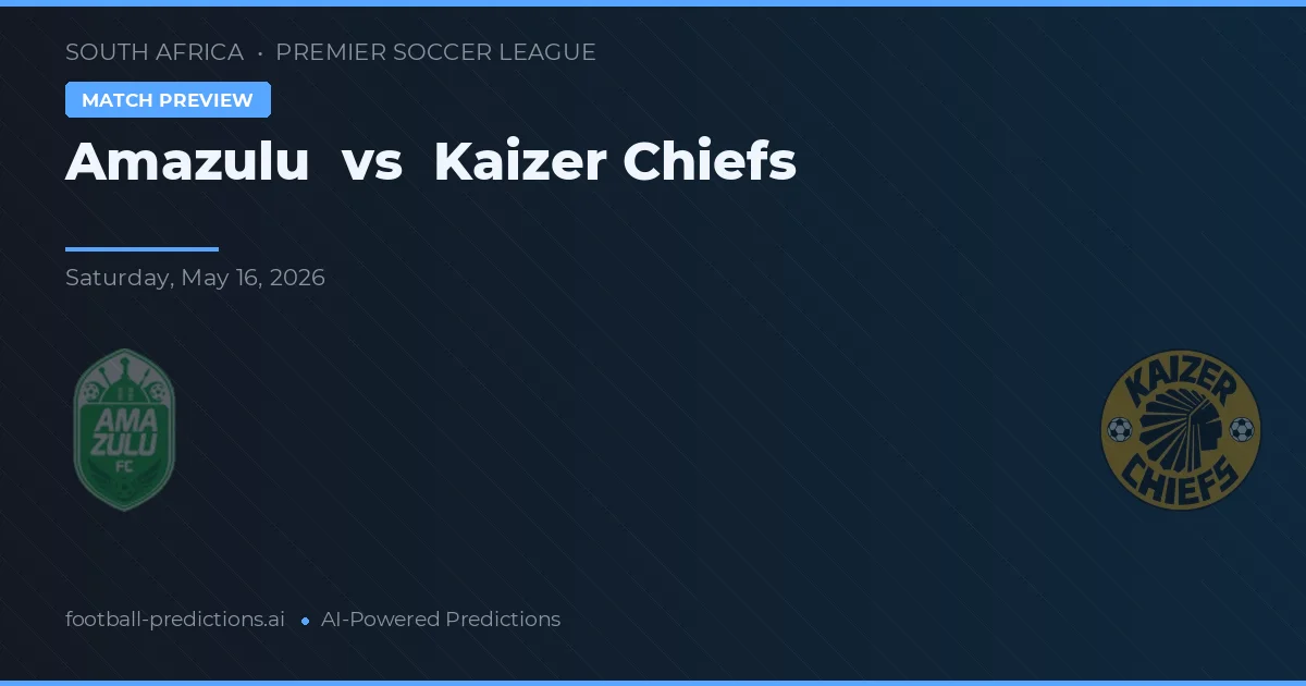 Amazulu vs Kaizer Chiefs — pronostic și avancronică meci