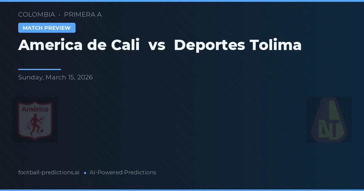 America de Cali vs Deportes Tolima — pronostic și avancronică meci