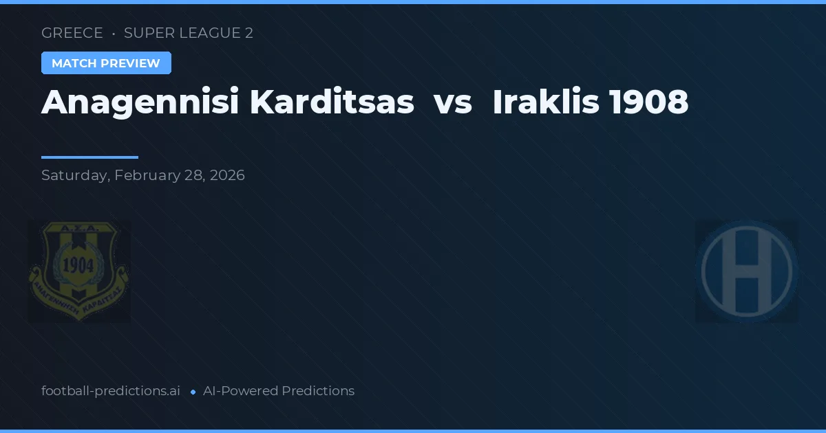 Anagennisi Karditsa vs Iraklis 1908 — pronostic și avancronică meci