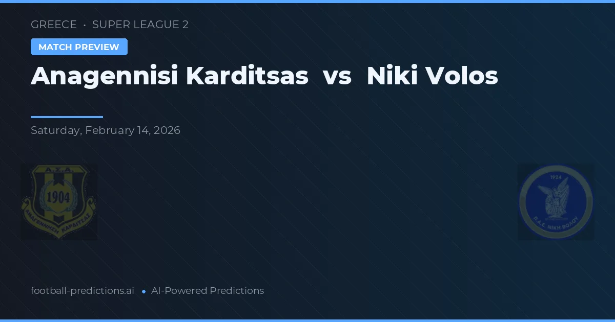 Anagennisi Karditsa vs Niki Volos — pronostic și avancronică meci
