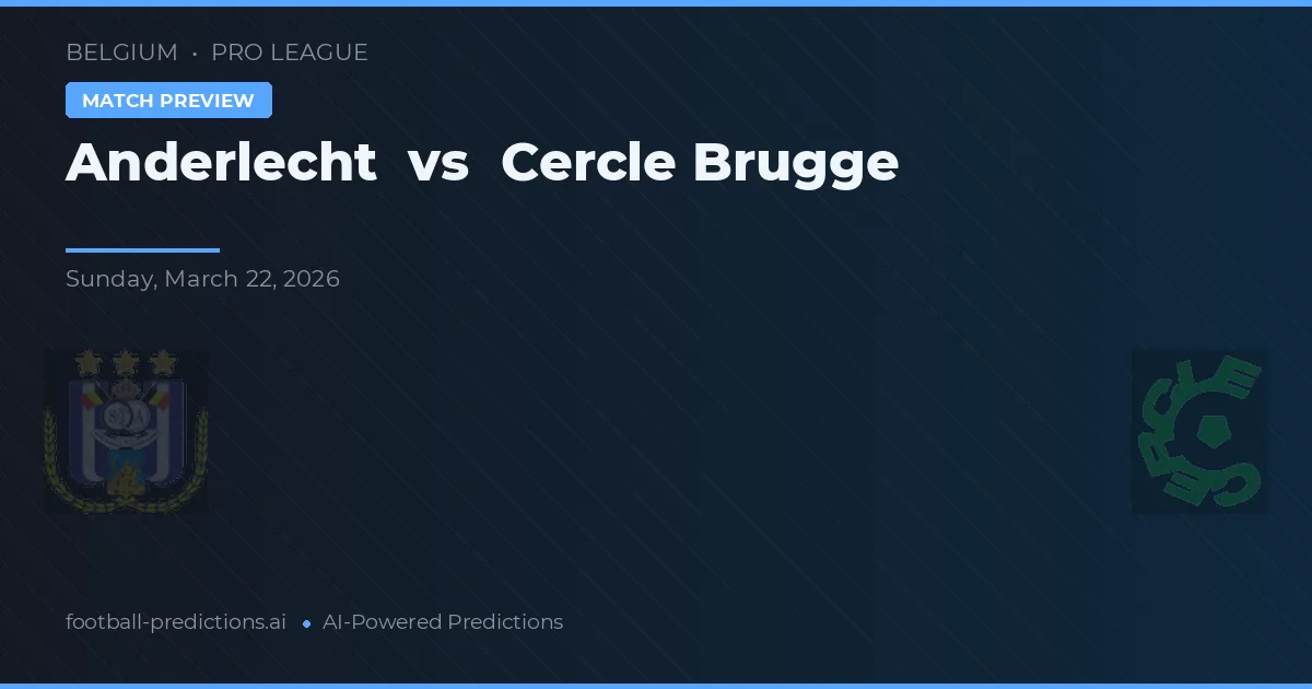 Anderlecht vs Cercle Brugge — pronostic și avancronică meci