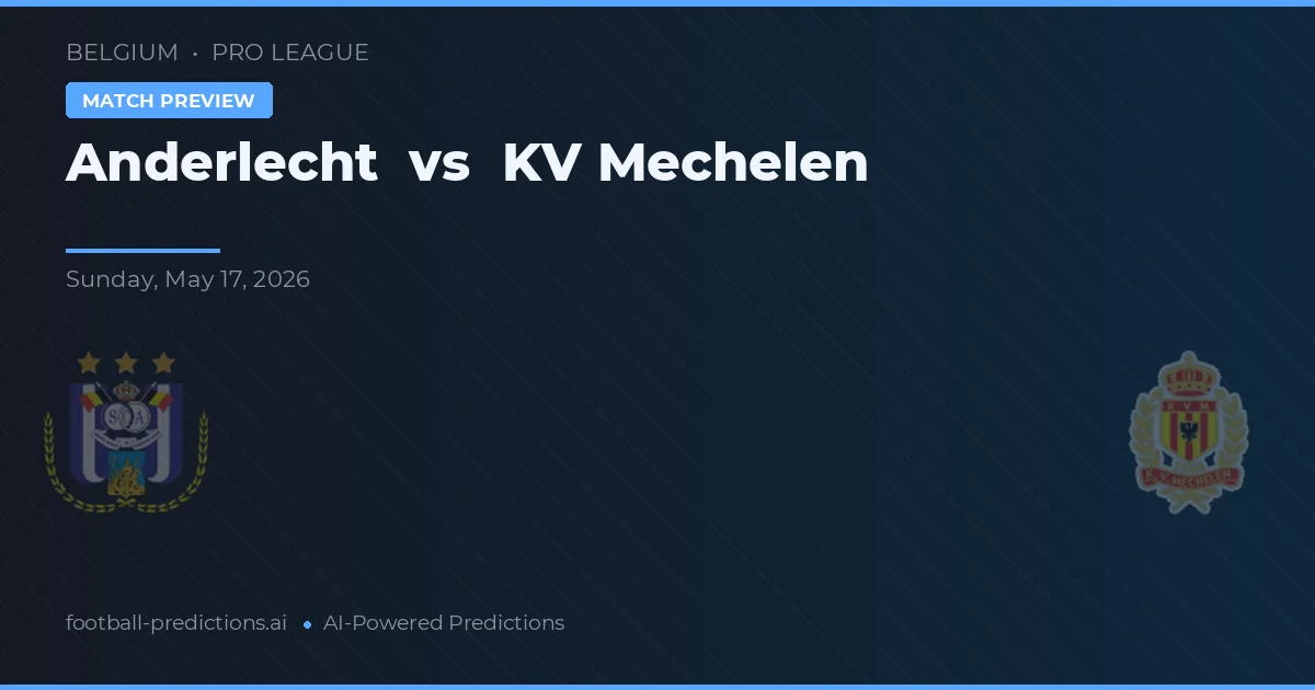 Anderlecht vs Mechelen — pronostic și avancronică meci