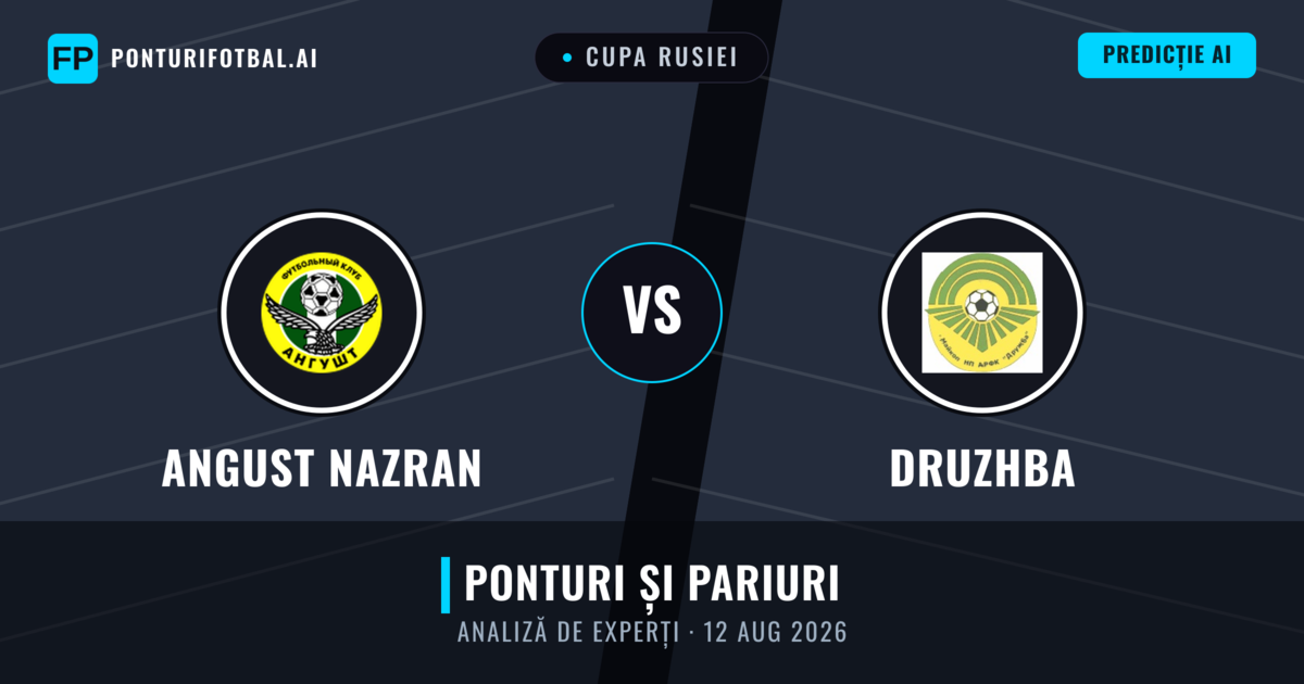 Angust Nazran vs Druzhba — pronostic și avancronică meci