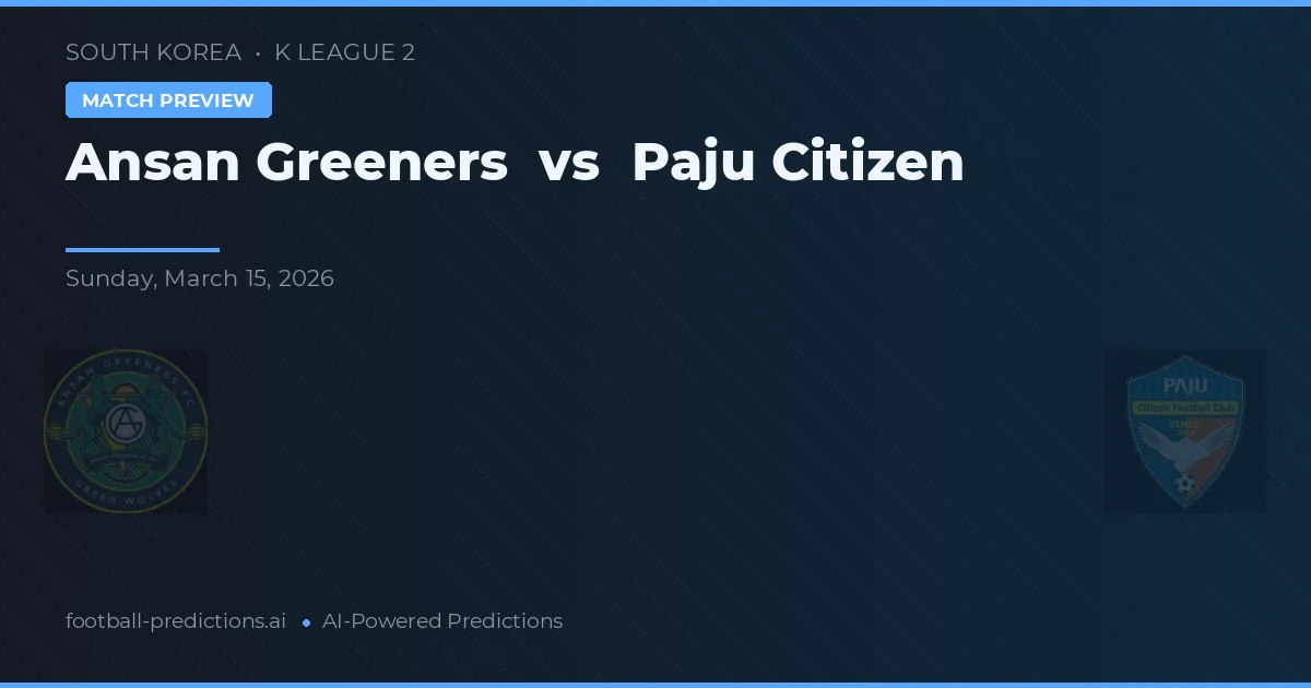 Ansang Greeners vs Paju Citizen — pronostic și avancronică meci