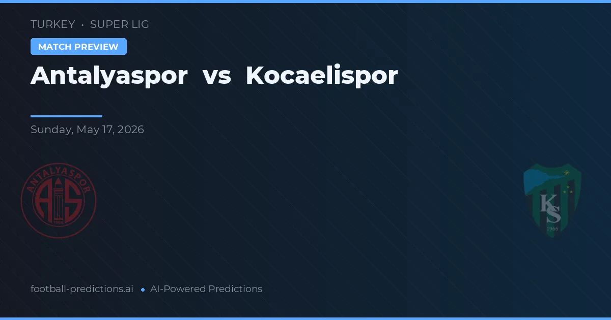Antalyaspor vs Kocaelispor — pronostic și avancronică meci