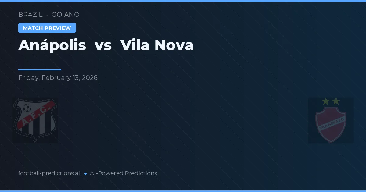 Anápolis vs Vila Nova — pronostic și avancronică meci
