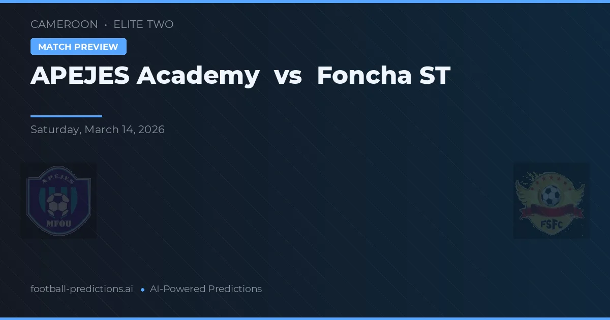 Academia APEJES vs Foncha ST — pronostic și avancronică meci