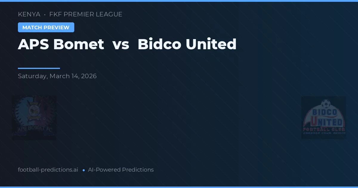 APS Bomet vs Bidco United — pronostic și avancronică meci